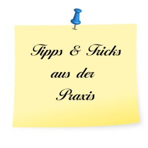 Tipps und Tricks aus der Praxis